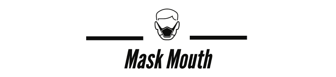 Mask Mouth